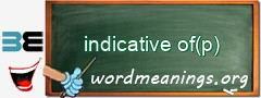 WordMeaning blackboard for indicative of(p)